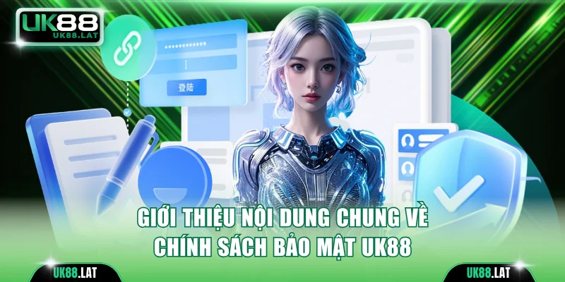 Giới thiệu nội dung chung về chính sách bảo mật UK88