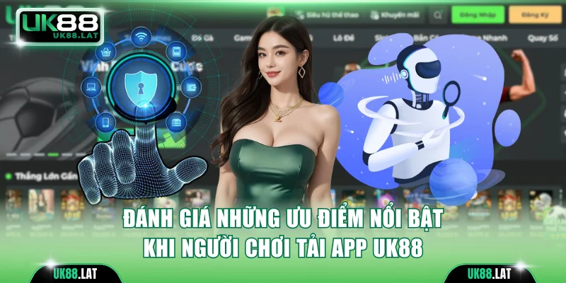 Khám phá ưu điểm tải app UK88 qua bảng so sánh chi tiết