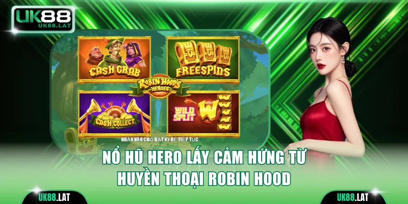 Nổ hũ Hero lấy cảm hứng từ huyền thoại Robin Hood