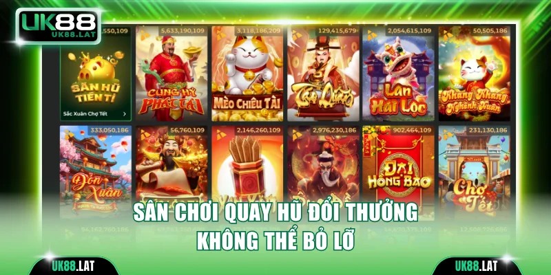 Sảnh chơi quay hũ đổi thưởng không thể bỏ qua