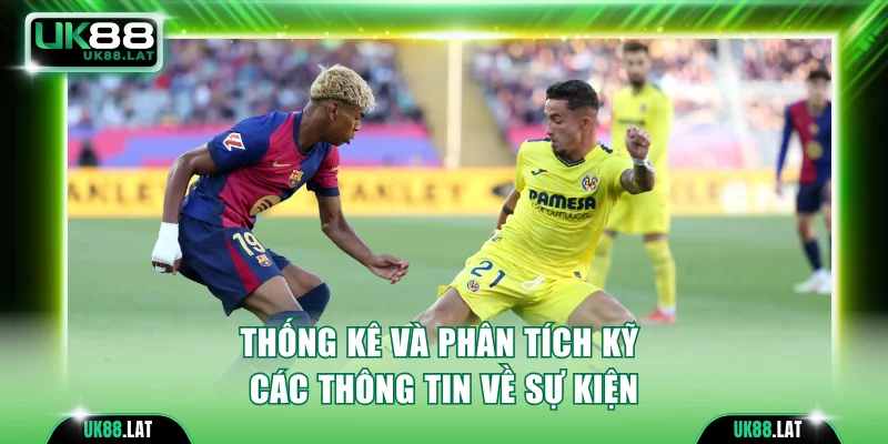 Thống kê và phân tích kỹ các thông tin về sự kiện