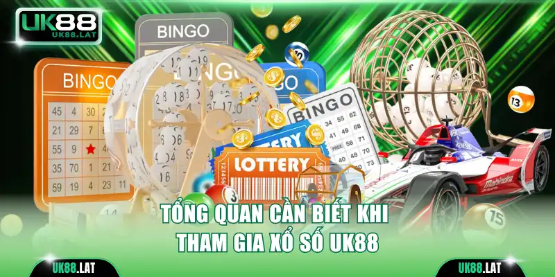 Tổng quan cần biết khi tham gia xổ số UK88